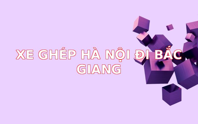 1086-xe-ghep-ha-noi-di-bac-giang